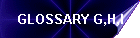 GLOSSARY G,H,I